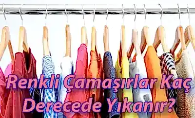 Renkli Çamaşırlar Kaç Derecede Yıkanır?